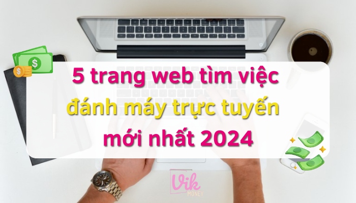 Top 5 trang web tìm việc đánh máy trực tuyến mới nhất 2024