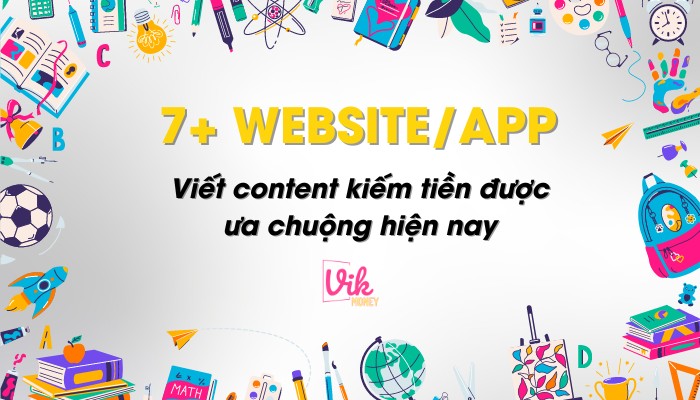 Top 7 website/App kiếm tiền từ việc viết content mới nhất