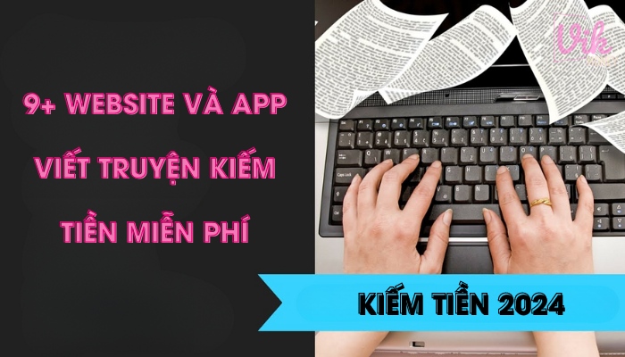 9+ website và app viết truyện kiếm tiền miễn phí