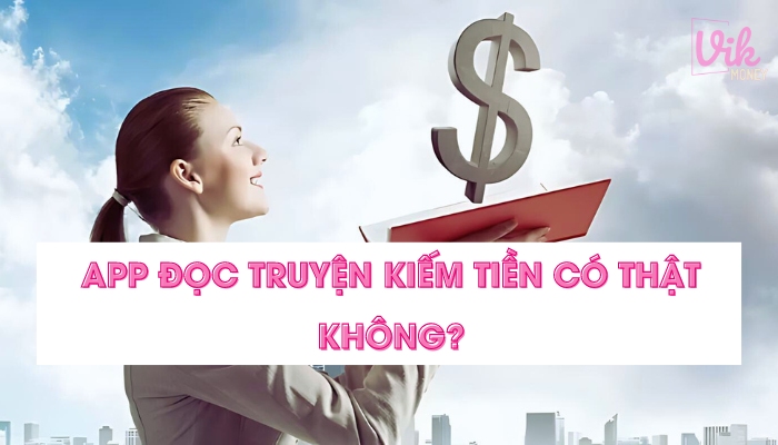 App đọc truyện kiếm tiền có thật không?