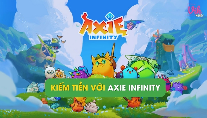 Axie Infinity Game nông trại kiếm tiền