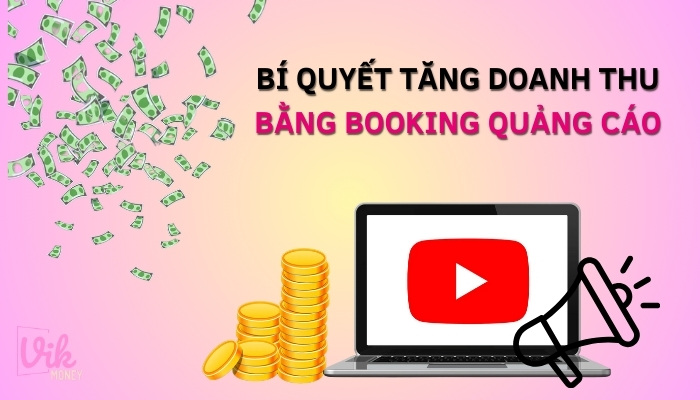 Bí quyết tăng doanh thu từ kênh bằng booking quảng cáo