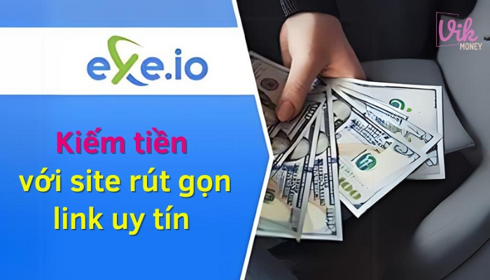 Exe.io – Site rút gọn link thế giới uy tín 