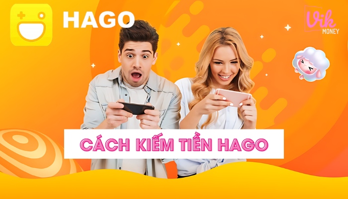 Hago là gì? Hướng dẫn cách kiếm tiền trên Hago