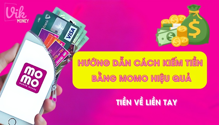 Hướng dẫn 6 cách kiếm tiền bằng Momo hiệu quả