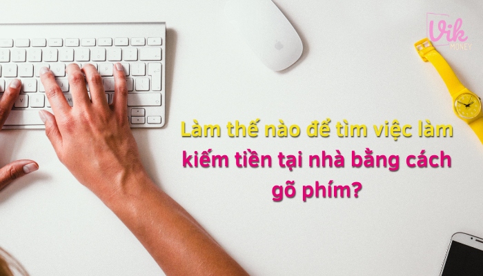 Kiếm tiền tại nhà bằng cách gõ phím làm thế nào?