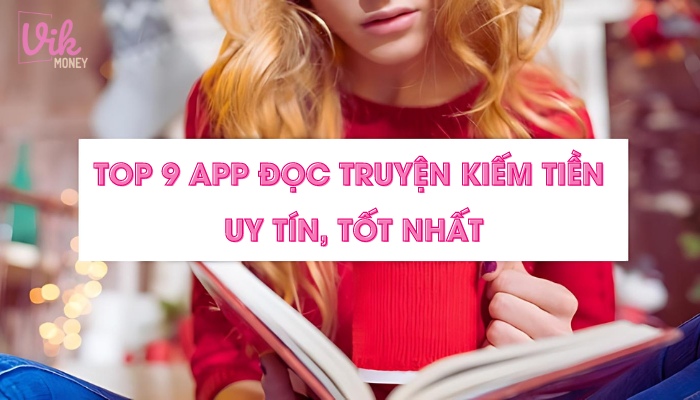 Top 9 App đọc truyện kiếm tiền uy tín