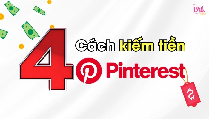 4 Cách kiếm tiền phổ biến trên Pinterest năm 2024