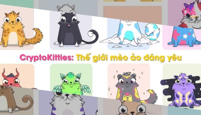 Cryptokitties - Tham gia vào thế giới mèo và kiếm tiền