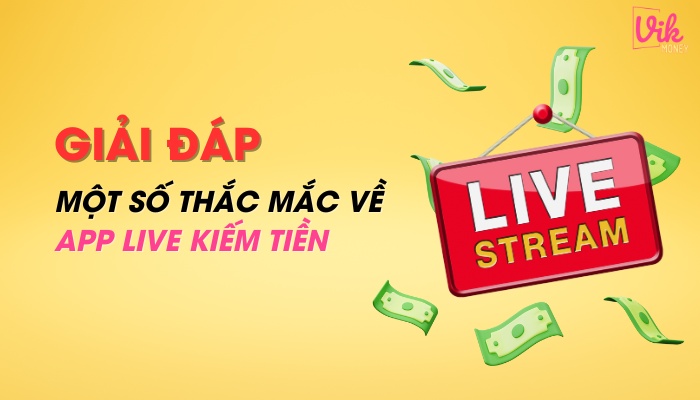 Giải đáp một số thắc mắc về App live stream