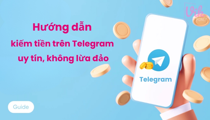 Hướng dẫn kiếm tiền trên Telegram uy tín, không lừa đảo