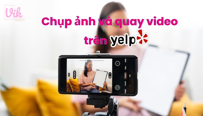 Kiếm tiền bằng cách chụp ảnh và quay video trên Yelp