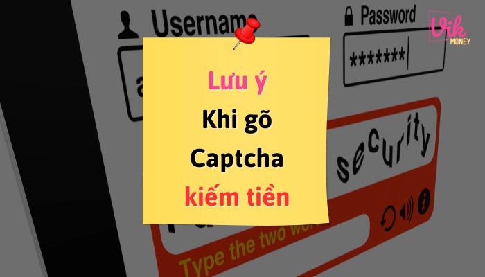 Lưu ý khi gõ Captcha kiếm tiền Online