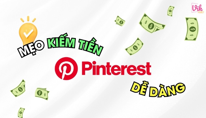 Mẹo giúp kiếm tiền trên Pinterest dễ dàng hơn