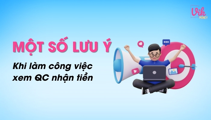 Một số lưu ý khi làm công việc xem quảng cáo kiếm tiền