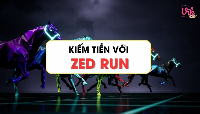 Zed Run - Kiếm tiền khi chơi game