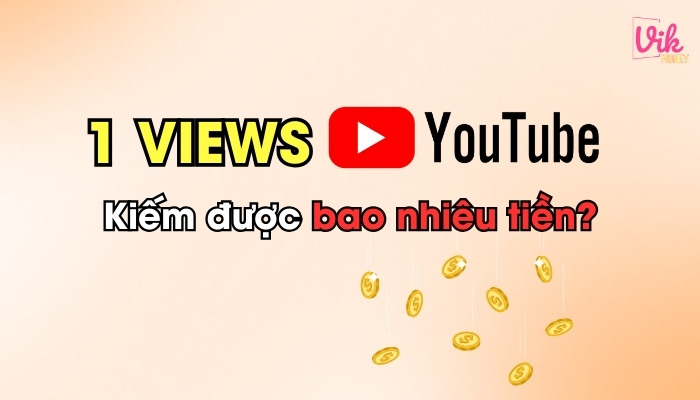 1 View youtube kiếm được bao nhiêu tiền