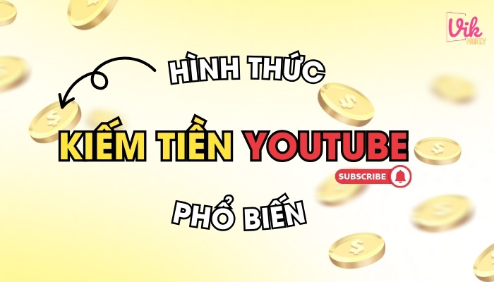 Các hình thức tạo kênh Youtube kiếm tiền phổ biến