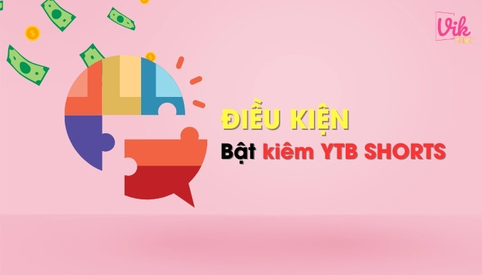 Điều kiện để bật kiếm tiền trên Youtube Shorts