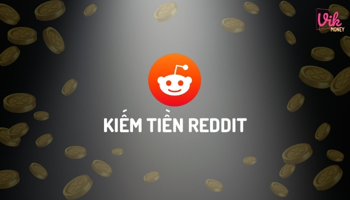 Kiếm tiền nhanh chóng trên nền tảng Reddit