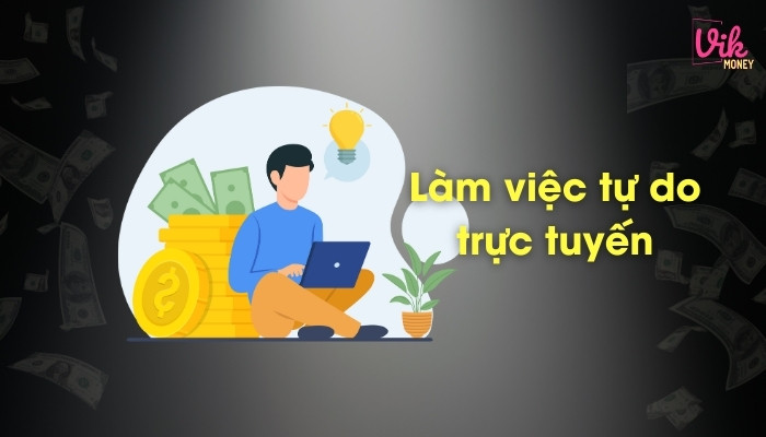 Làm việc tự do trực tuyến kiếm tiền nhanh