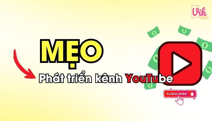 Mẹo phát triển kênh Youtube kiếm tiền